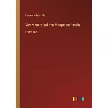 Vier Monate auf den Marquesas-Inseln: Erster Theil