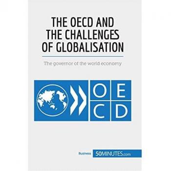 The OECD and the challenges of globalisation : the governor of the world economy