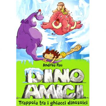 Trappola tra i ghiacci dinozoici. Dinoamici. Ediz. illustrata
