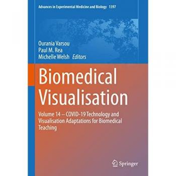 Biomedical Visualisation: Volume 14 ‒ COVID-19 Technology and Visualisation Adaptations for Biomedical Teaching (Advances in Experimental Medicine and Biology, 1397, Band 1397)