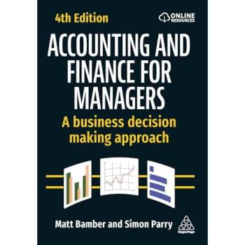 Accounting and Finance for Managers: A Business Decision Making Approach