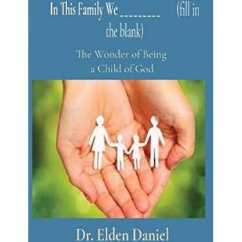 In This Family We _________ (fill in the blank): The Wonder of Being a Child of God
