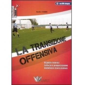 La transizione offensiva. Aspetti teorici, tattica e progressione didattico-esercitativa. Con DVD