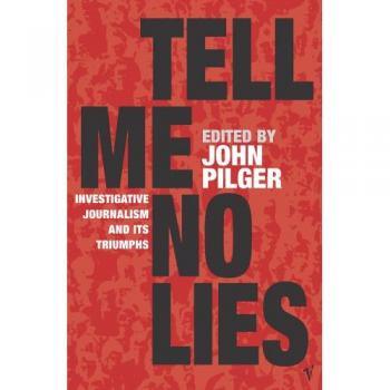 Tell Me No Lies: Investigative Journalism and Its Triumphs
