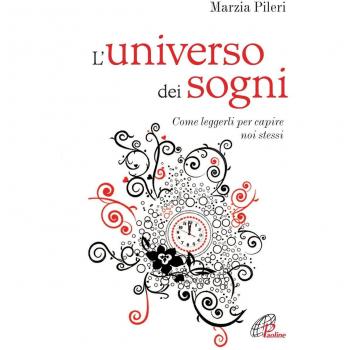 L' universo dei sogni. Come leggerli per capire noi stessi