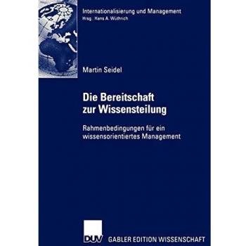 Die Bereitschaft zur Wissensteilung. Rahmenbedingungen für ein wissensorientiertes Management