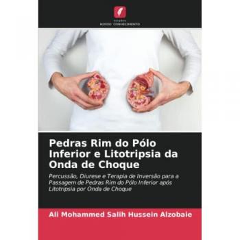 Pedras Rim do Pólo Inferior e Litotripsia da Onda de Choque: Percussão, Diurese e Terapia de Inversão para a Passagem de Pedras Rim do Pólo Inferior após Litotripsia por Onda de Choque