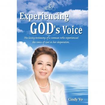 Experiencing God's Voice: The Living Testimony of a Woman Who Experienced the Voice of God in Her Desperation.