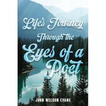 Evans, John Weldon: LIFE'S JOURNEY THROUGH THE EYES OF A POET