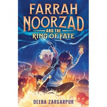 Farrah Noorzad and the Ring of Fate by Deeba Zargarpur