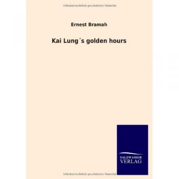 Bramah, Ernest: Kai Lung´s golden hours