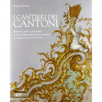 I cantieri dei Cantoni. Relazioni, opere, vicissitudini di una famiglia della Svizzera italiana in Liguria (secoli XVI-XVIII)