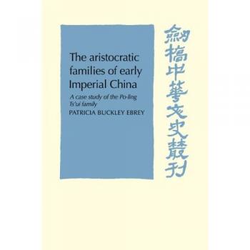 The Aristocratic Families in Early Imperial China: A Case Study of the Po-Ling Ts'ui Family