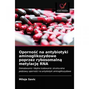 Savic, Miloje: Oporno¿¿ na antybiotyki aminoglikozydowe poprzez rybosomaln¿ metylacj¿ RNA
