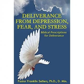 Deliverance From Depression, Fear and Stress: Biblical Prescriptions for Deliverance