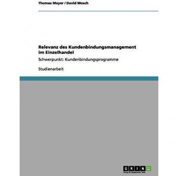 Relevanz des Kundenbindungsmanagement im Einzelhandel: Schwerpunkt: Kundenbindungsprogramme