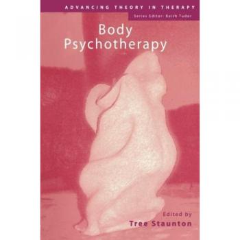 Body Psychotherapy (Advancing Theory in Therapy)