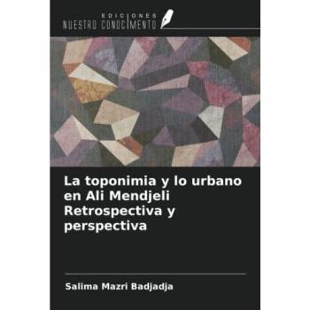 La toponimia y lo urbano en Ali Mendjeli Retrospectiva y perspectiva