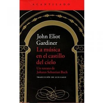 La música en el castillo del cielo : un retrato de Johann Sebastian Bach