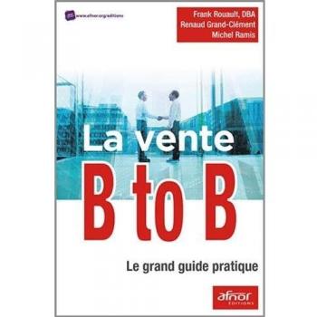 La vente B to B : Le grand guide pratique