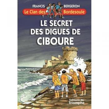 Le clan des Bordesoule. Vol. 26. Le secret des digues de Ciboure : une aventure du clan des Bordesoule