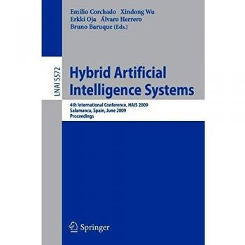 Hybrid Artificial Intelligence Systems: 4th International Conference, HAIS 2009, Salamanca, Spain, June 10-12, 2009, Proceedings (Lecture Notes in . . ... (Lecture Notes in Computer Science)