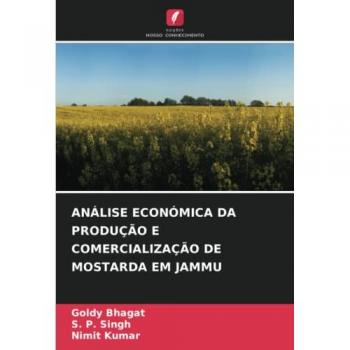 Bhagat, Goldy: ANÁLISE ECONÓMICA DA PRODUÇÃO E COMERCIALIZAÇÃO DE MOSTARDA EM JAMMU