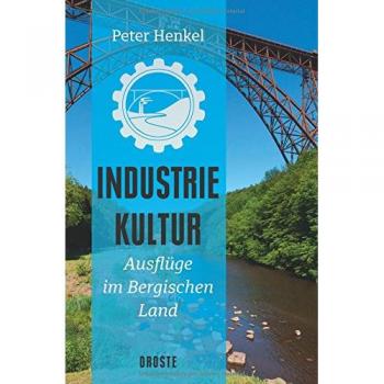 Industriekultur: Ausflüge im Bergischen Land
