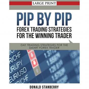 Pip by Pip: Forex Trading Strategies for the Winning Trader
