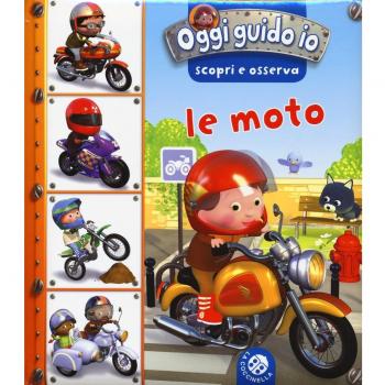 Le moto. Oggi guido io. Scopri e osserva