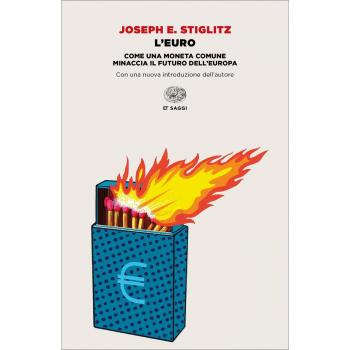 L' euro. Come una moneta comune minaccia il futuro dell'Europa