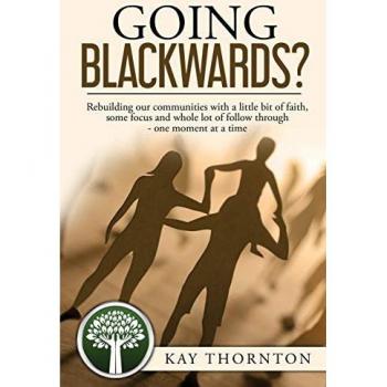 Going Blackwards? Rebuilding Our Communities With a Little Bit of Faith, Some Focus and a Whole Lot of Followthrough