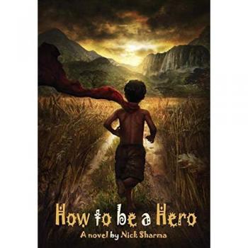 Sharma, Nick: How to be a Hero