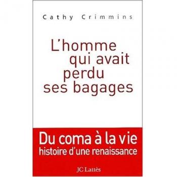 Cathy Crimmins L'Homme Qui Avait Perdu Ses Bagages. Du Coma À La Vie : Histoire D'Une Renaissance