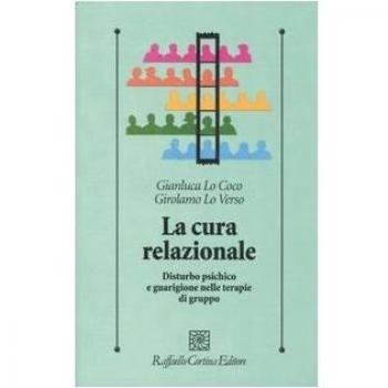 La cura relazionale. Disturbo psichico e guarigione nelle terapie di gruppo