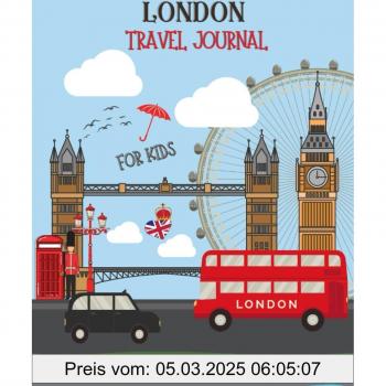 London Travel Journal For Kids: Activity Diary And Scrapbook with Prompts for 16 Days, London Map, Coloring and Activity Pages, To Write, Doodle And Stick-In