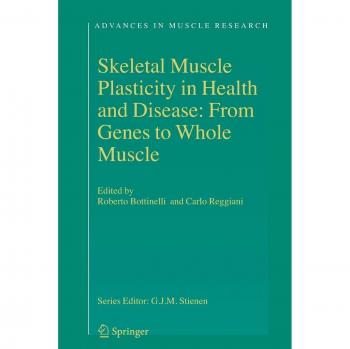 Skeletal Muscle Plasticity in Health and Disease: From Genes to Whole Muscle