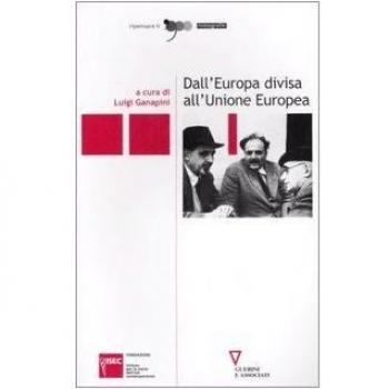 Dall'Europa divisa all'Unione Europea. Atti del Convegno