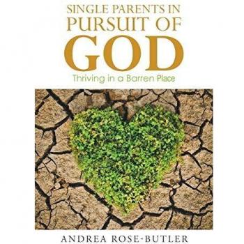 Single Parents in Pursuit of God: Thriving in a Barren Place