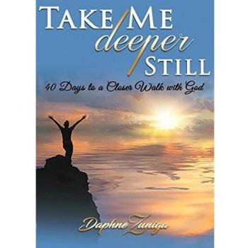 Take Me Deeper Still: 40 Days to a Closer Walk with God