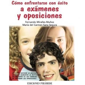 Cómo enfrentarse con éxito a exámenes y oposiciones