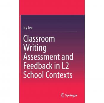 Classroom Writing Assessment and Feedback in L2 School Contexts