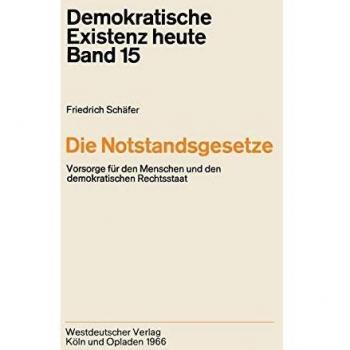 Die Notstandsgesetze: Vorsorge Für Den Menschen Und Den Demokratischen Rechtsstaat
