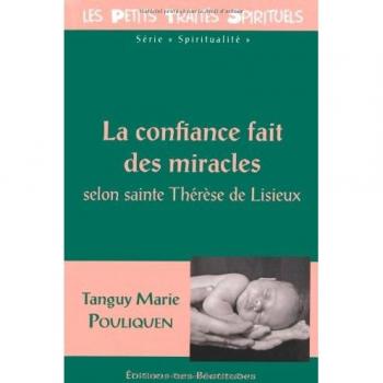 La CONFIANCE FAIT DES MIRACLES, SELON STE THERESE DE LISIEUX