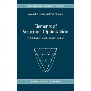 Elements of Structural Optimization (Solid Mechanics and Its Applications, 11, Band 11)