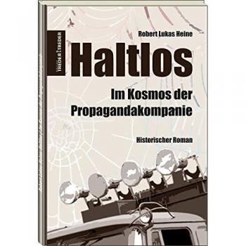 Haltlos | Im Kosmos der Propagandakompanie