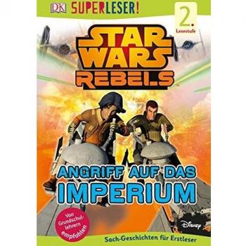 SUPERLESER! Star Wars Rebels(TM). Angriff auf das Imperium: 2. Lesestufe Sach-Geschichten für Erstleser