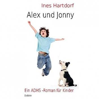 Ines Hartdorf Alex Und Jonny: Die Geschichte Vom Zippel-Zappel-Kind Und Seinem Wuschelhund. Ein Kinderbuch Über Adhs
