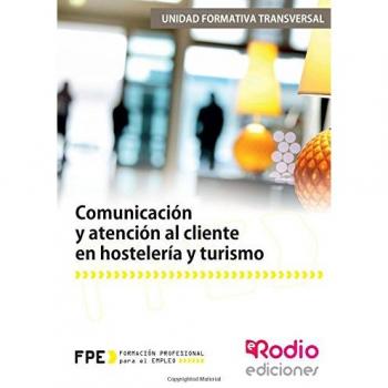 COMUNICACION Y ATENCION AL CLIENTE EN HOSTELERIA Y TURISMO