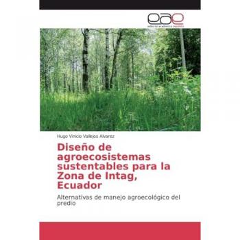 Diseño de agroecosistemas sustentables para la Zona de Intag, Ecuador: Alternativas de manejo agroecológico del predio
